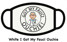 Load image into Gallery viewer, I Got My Fauci Ouchi Vaccine
