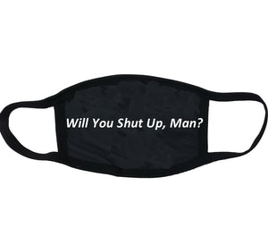 Will You Shut Up Man Cloth Face Mask